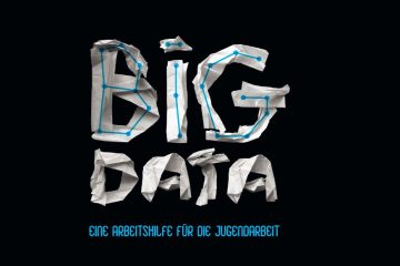 Big Data - Eine Arbeitshilfe für die Jugendarbeit